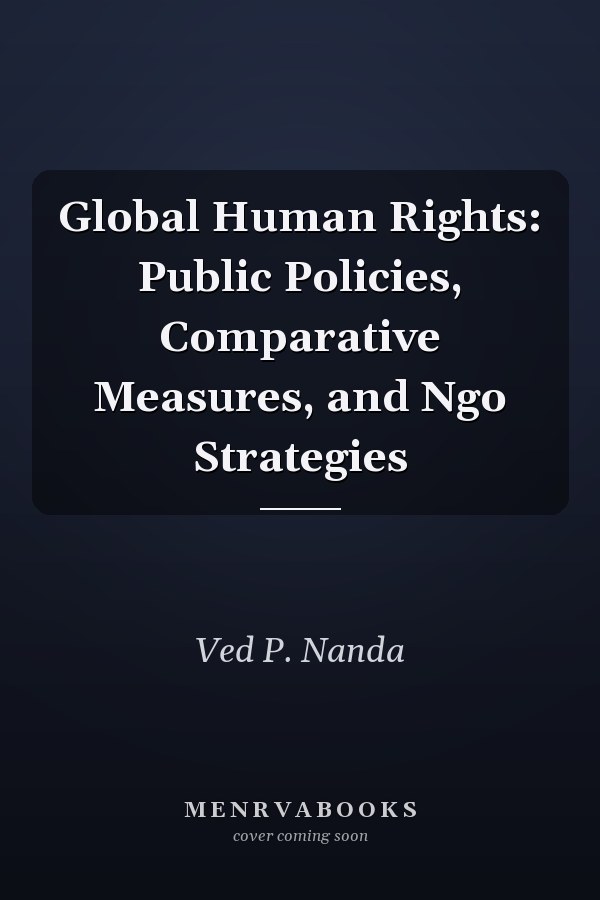 Global Human Rights: Public Policies, Comparative Measures, and Ngo Strategies