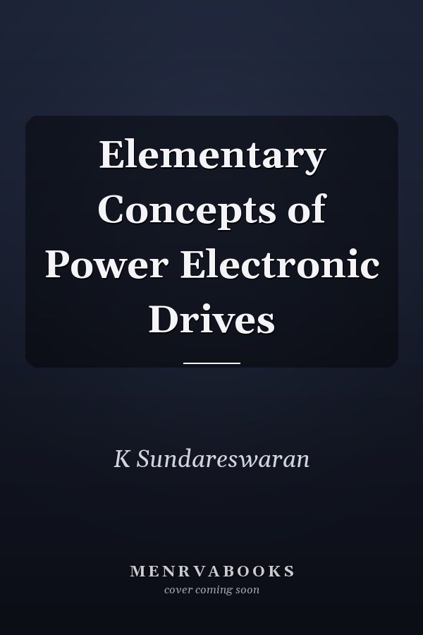 Elementary Concepts of Power Electronic Drives