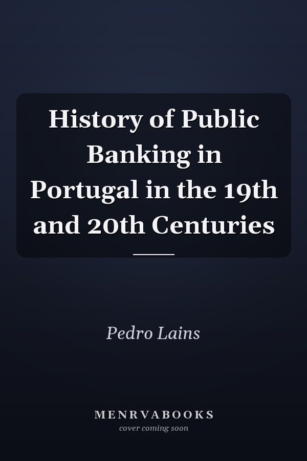 History of Public Banking in Portugal in the 19th and 20th Centuries