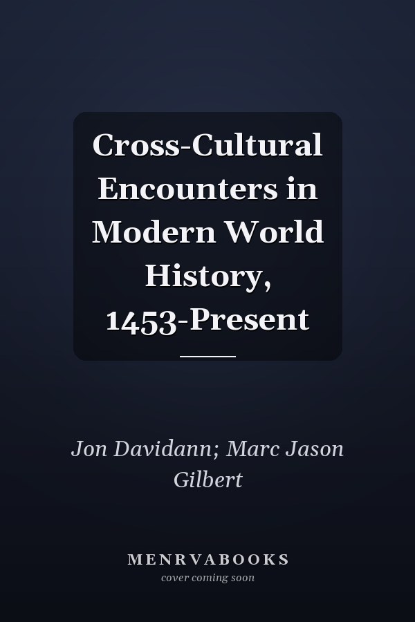Cross-Cultural Encounters in Modern World History, 1453-Present