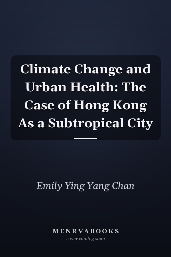 Climate Change and Urban Health: The Case of Hong Kong As a Subtropical City