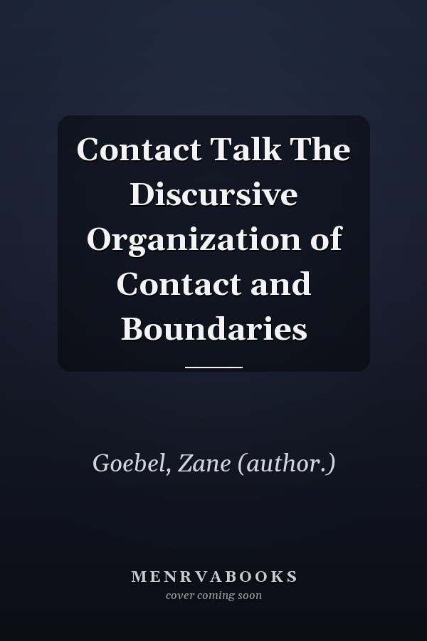 Contact Talk The Discursive Organization of Contact and Boundaries