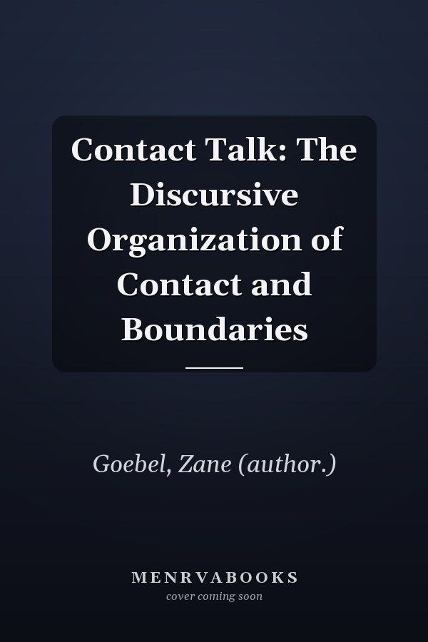 Contact Talk: The Discursive Organization of Contact and Boundaries