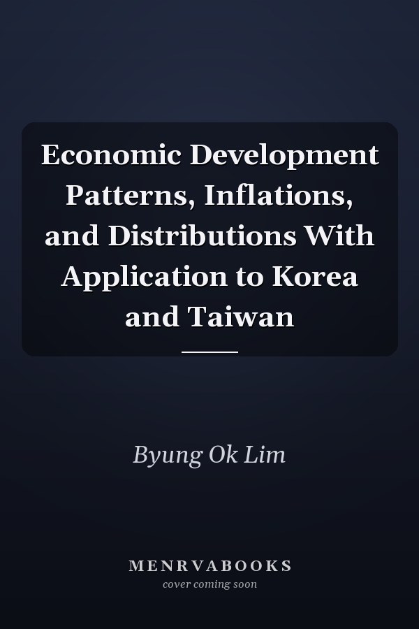 Economic Development Patterns, Inflations, and Distributions With Application to Korea  and Taiwan
