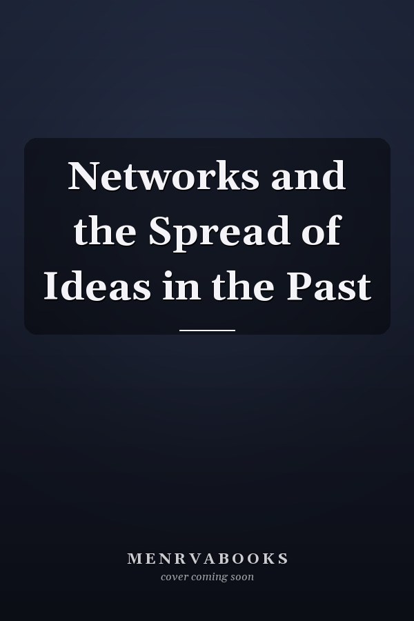 Networks and the Spread of Ideas in the Past