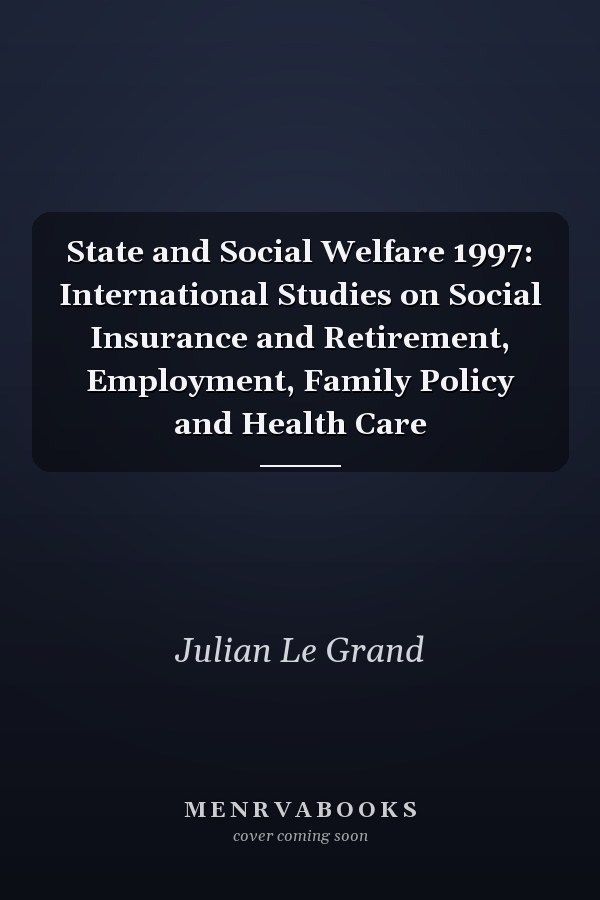 State and Social Welfare 1997: International Studies on Social Insurance and Retirement, Employment, Family Policy and Health Care