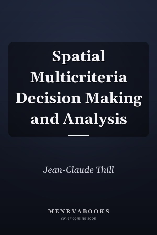 Spatial Multicriteria Decision Making and Analysis