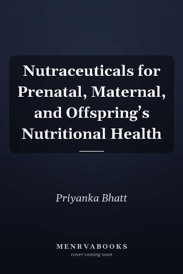 Nutraceuticals for Prenatal, Maternal, and Offspring’s Nutritional Health