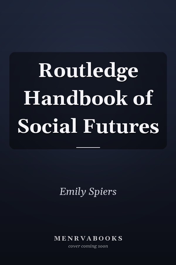 Routledge Handbook of Social Futures