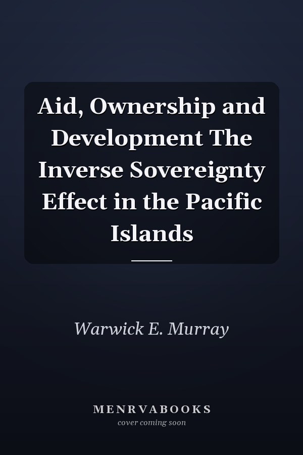Aid, Ownership and Development The Inverse Sovereignty Effect in the Pacific Islands