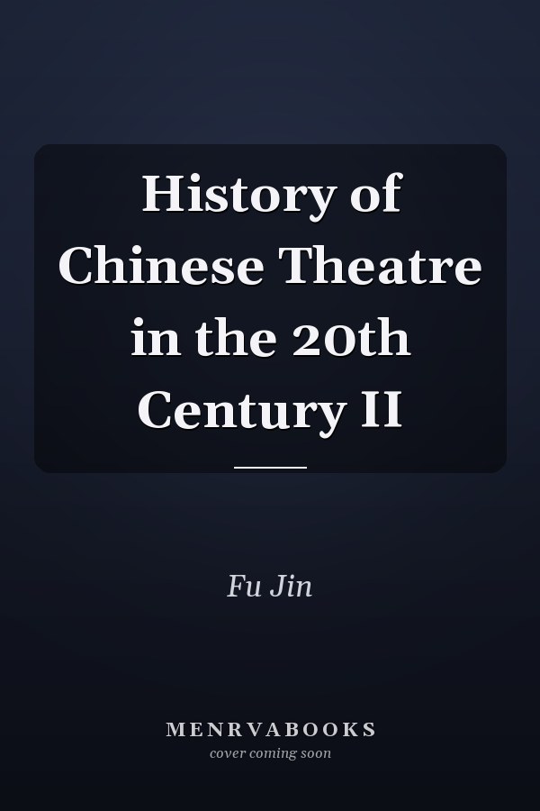 History of Chinese Theatre in the 20th Century II
