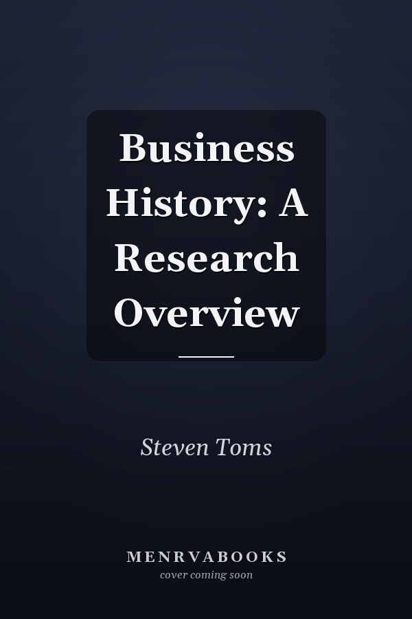 Business History: A Research Overview