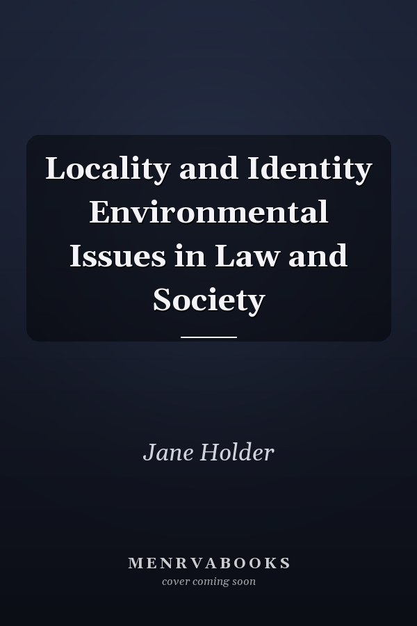 Locality and Identity Environmental Issues in Law and Society