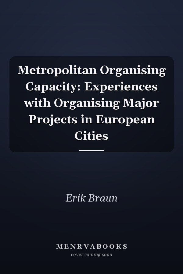 Metropolitan Organising Capacity: Experiences with Organising Major Projects in European Cities