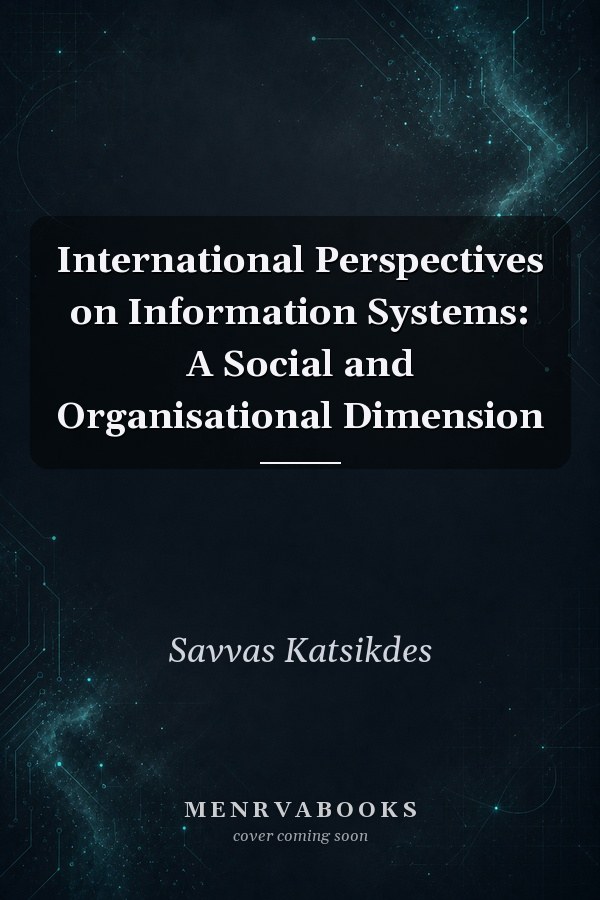 International Perspectives on Information Systems: A Social and Organisational Dimension