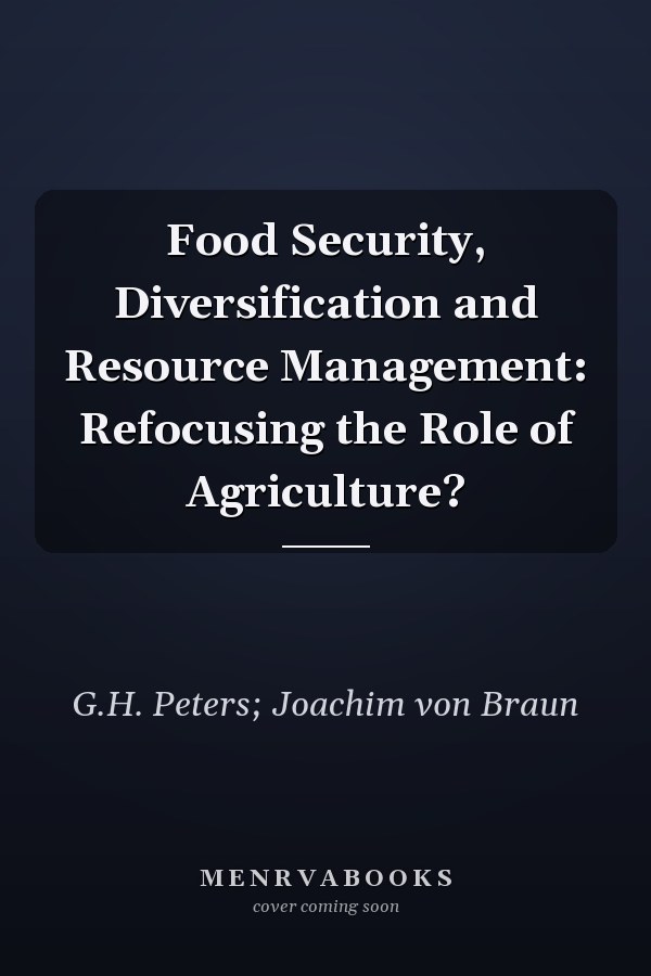 Food Security, Diversification and Resource Management: Refocusing the Role of Agriculture?