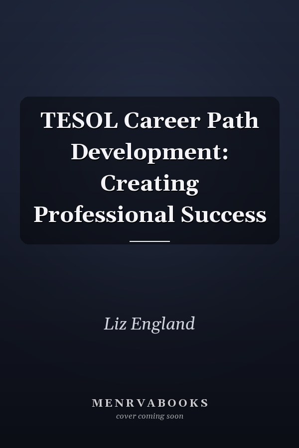 TESOL Career Path Development: Creating Professional Success