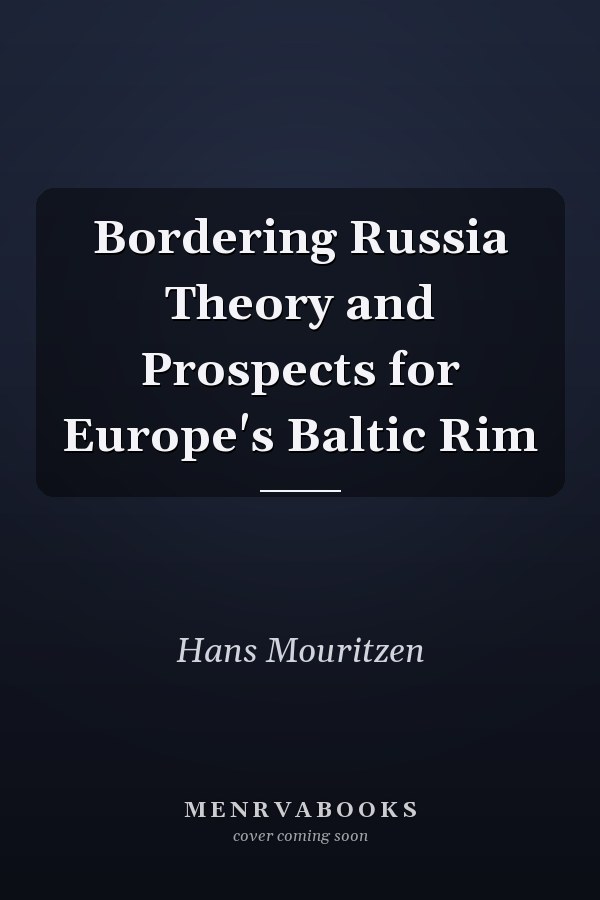 Bordering Russia Theory and Prospects for Europe's Baltic Rim
