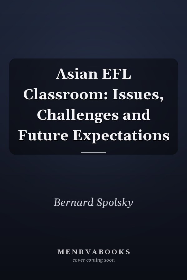 Asian EFL Classroom: Issues, Challenges and Future Expectations