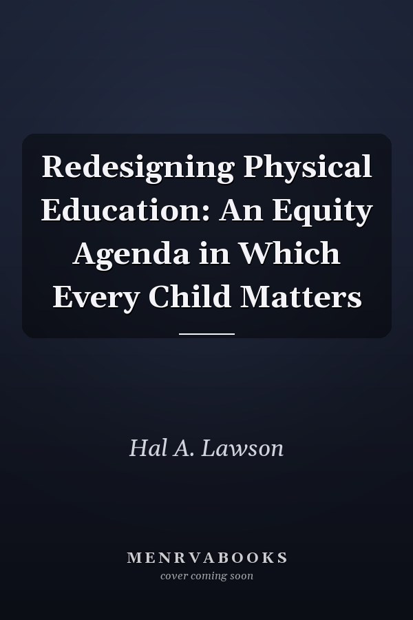 Redesigning Physical Education: An Equity Agenda in Which Every Child Matters