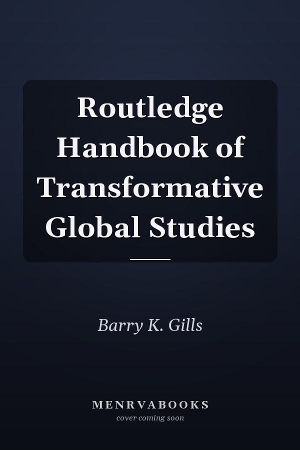 Routledge Handbook of Transformative Global Studies