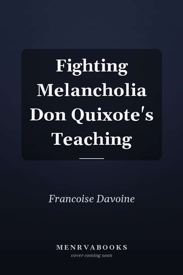 Fighting Melancholia Don Quixote's Teaching