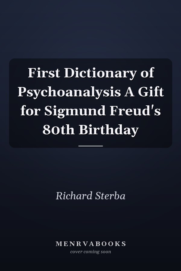 First Dictionary of Psychoanalysis A Gift for Sigmund Freud's 80th Birthday