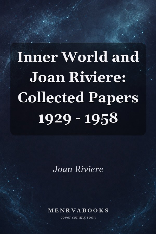 Inner World and Joan Riviere: Collected Papers 1929 - 1958