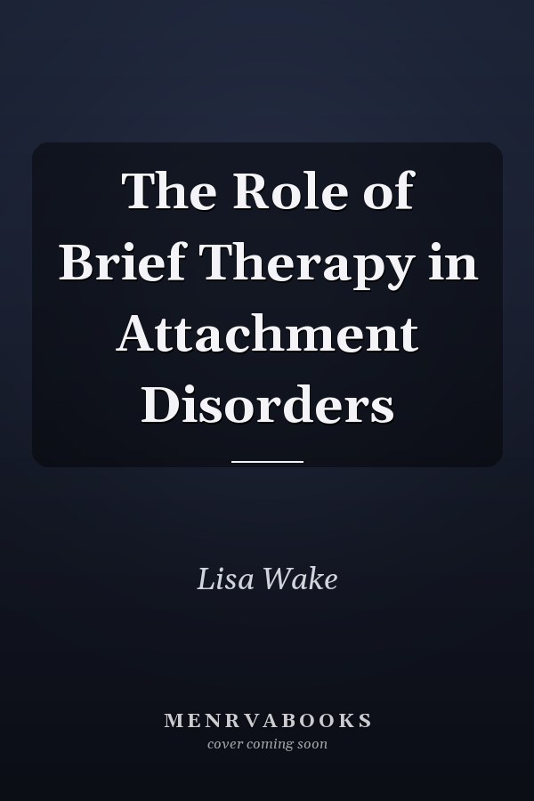 The Role of Brief Therapy in Attachment Disorders