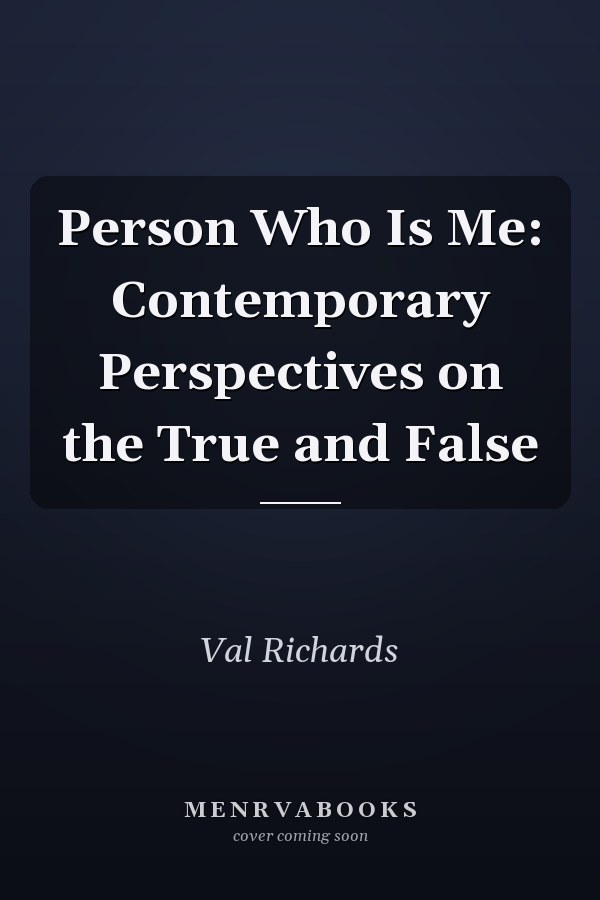 Person Who Is Me: Contemporary Perspectives on the True and False