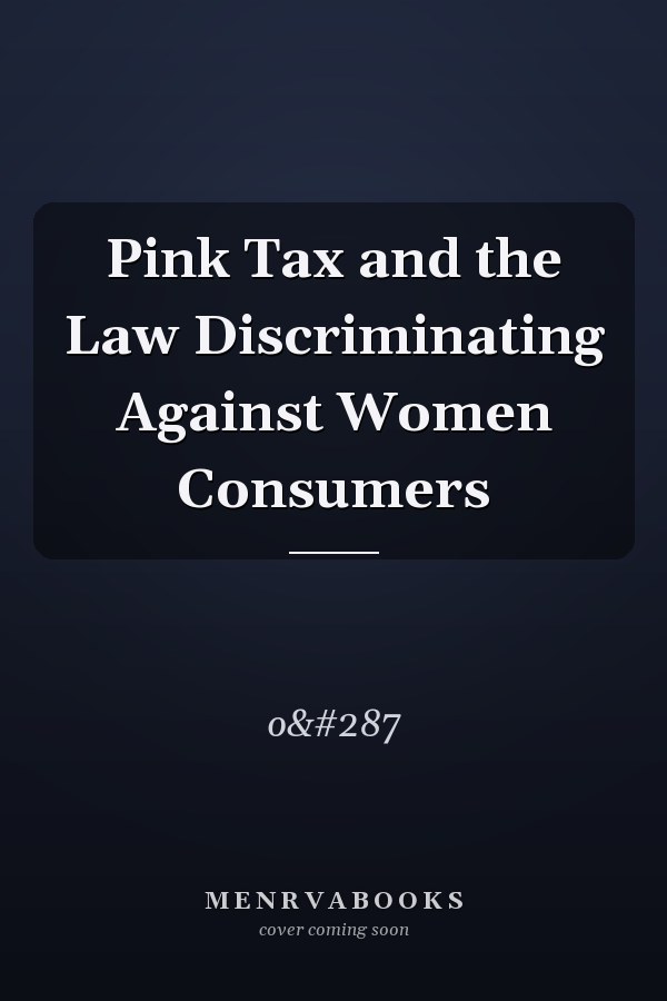 Pink Tax and the Law Discriminating Against Women Consumers