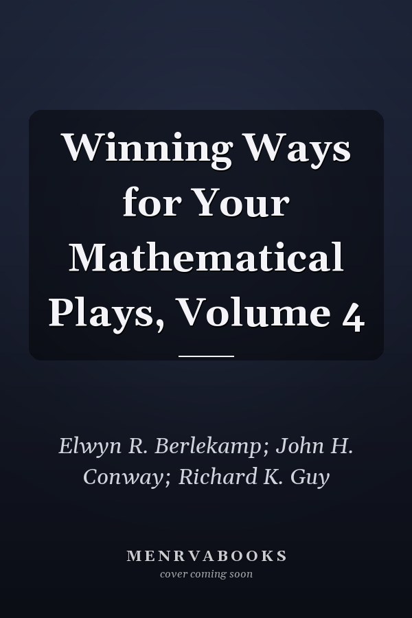 Winning Ways for Your Mathematical Plays, Volume 4