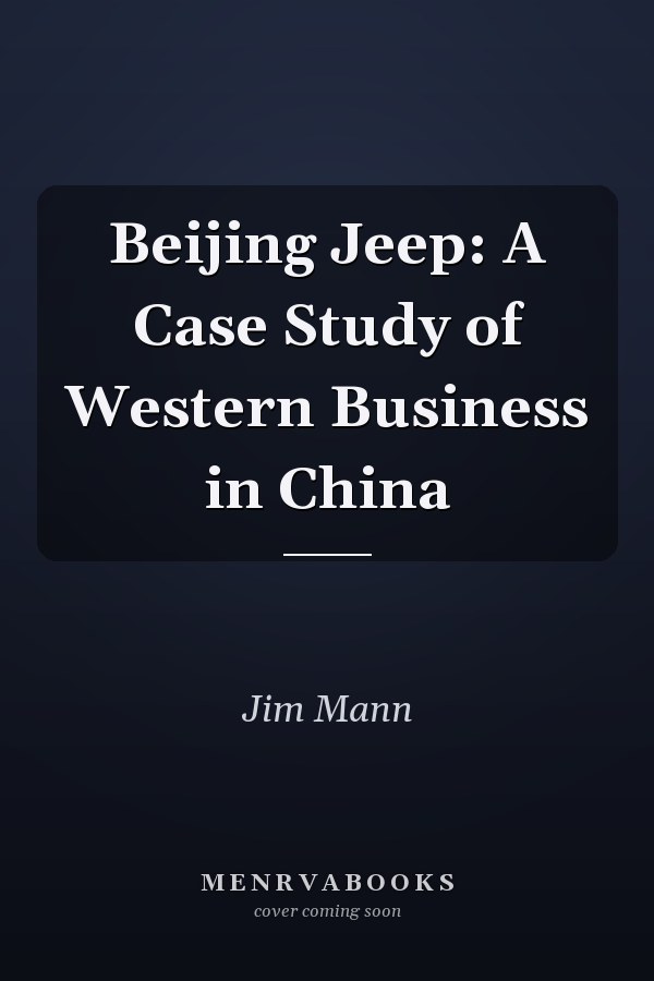 Beijing Jeep: A Case Study of Western Business in China