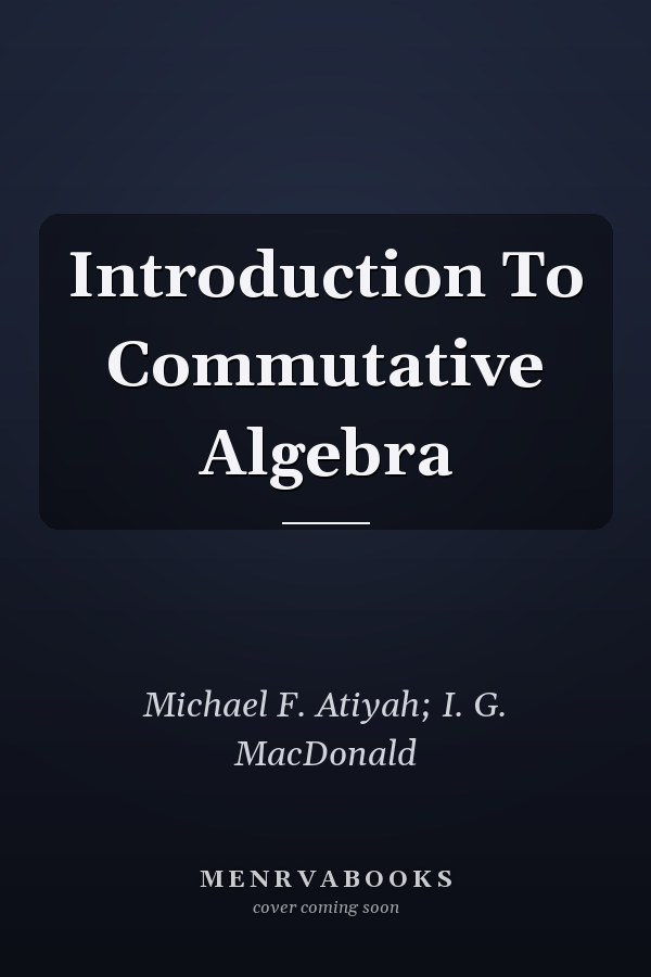 Introduction To Commutative Algebra