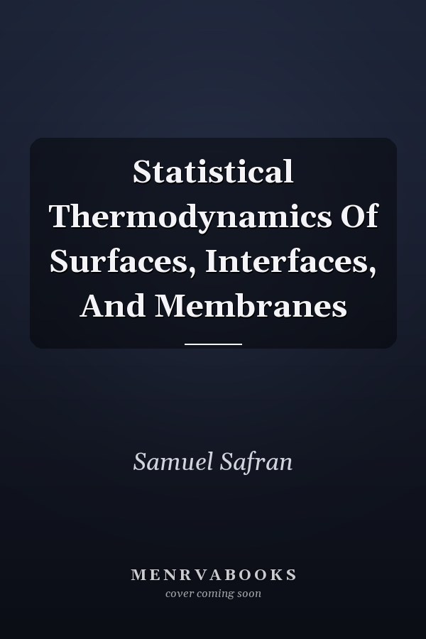 Statistical Thermodynamics Of Surfaces, Interfaces, And Membranes