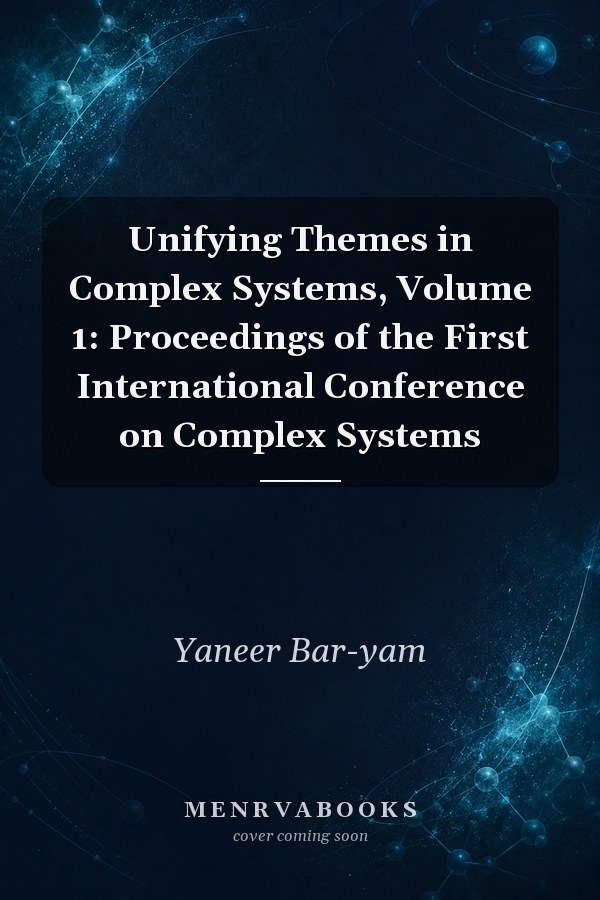 Unifying Themes in Complex Systems, Volume 1: Proceedings of the First International Conference on Complex Systems