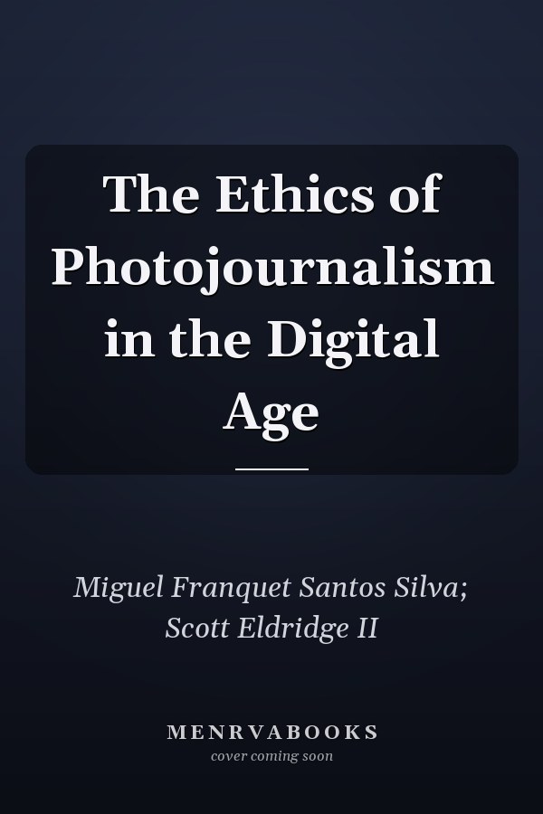 The Ethics of Photojournalism in the Digital Age