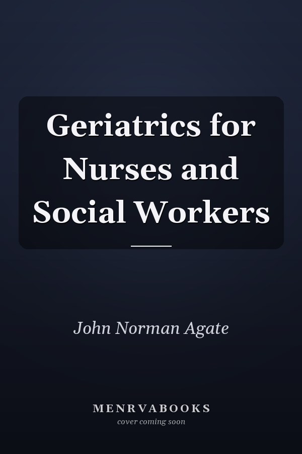 Geriatrics for Nurses and Social Workers