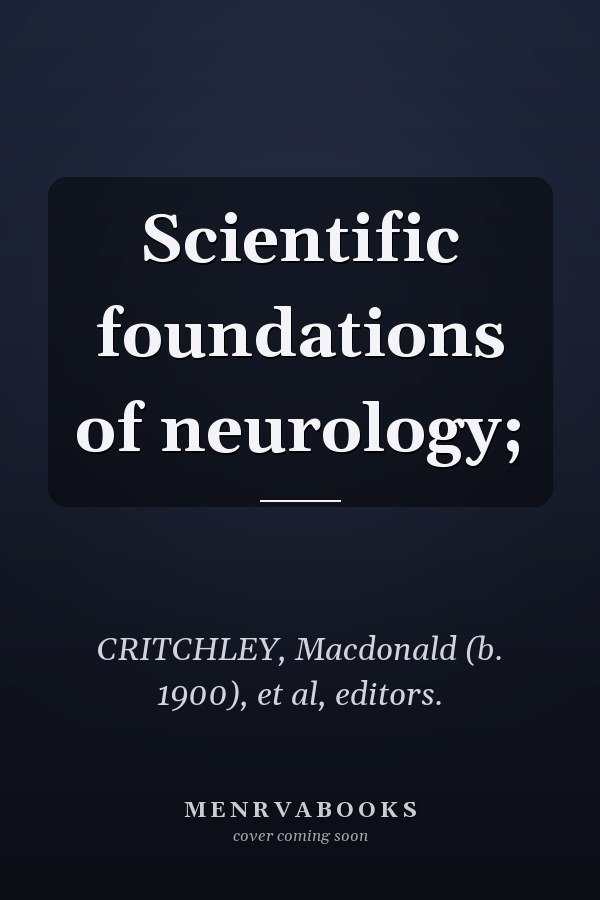Scientific foundations of neurology;