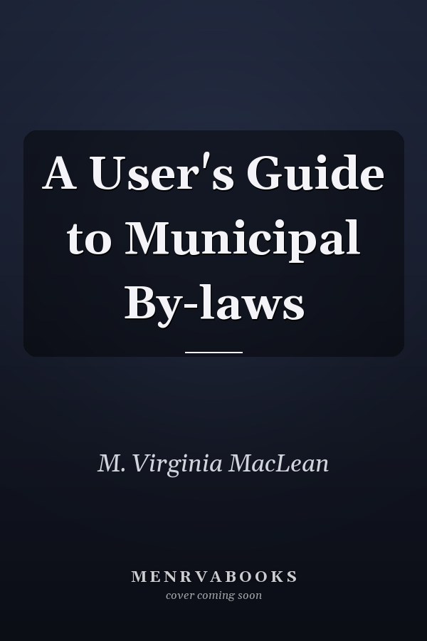 A User's Guide to Municipal By-laws