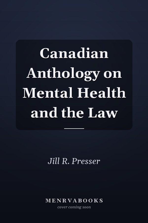 Canadian Anthology on Mental Health and the Law
