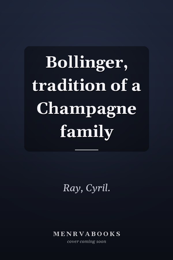 Bollinger, tradition of a Champagne family