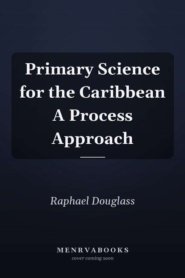 Primary Science for the Caribbean A Process Approach