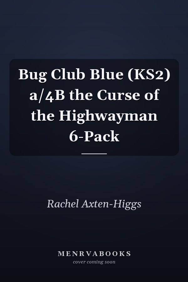 Bug Club Blue (KS2) a/4B the Curse of the Highwayman 6-Pack