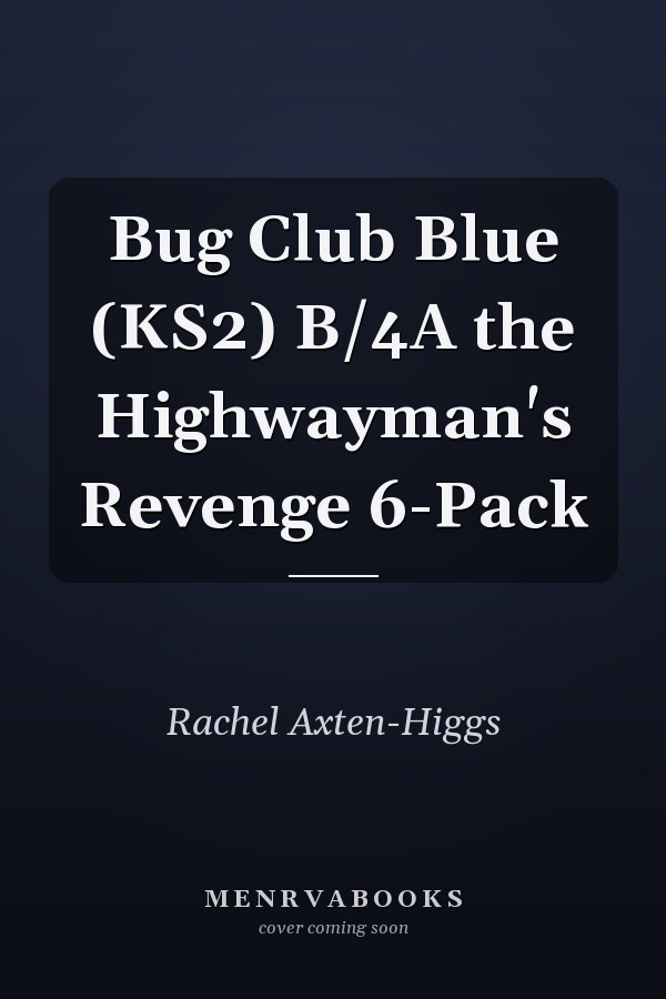 Bug Club Blue (KS2) B/4A the Highwayman's Revenge 6-Pack