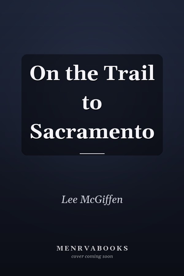 On the Trail to Sacramento