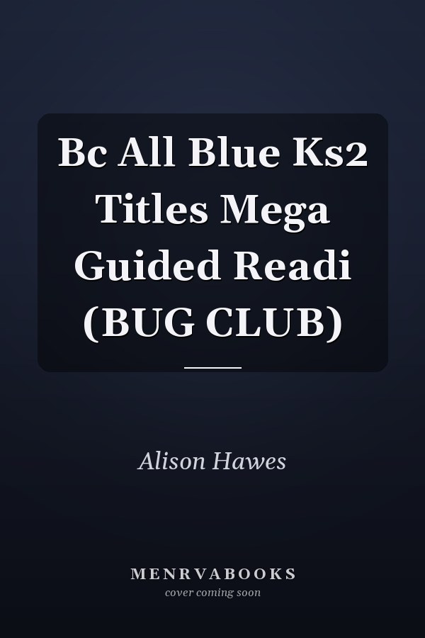 Bc All Blue Ks2 Titles Mega Guided Readi (BUG CLUB)