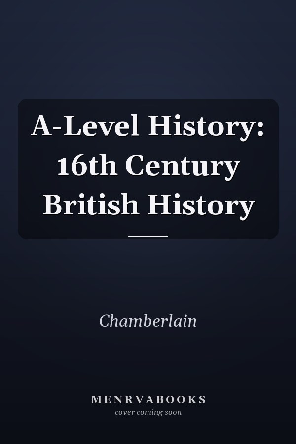 A-Level History: 16th Century British History