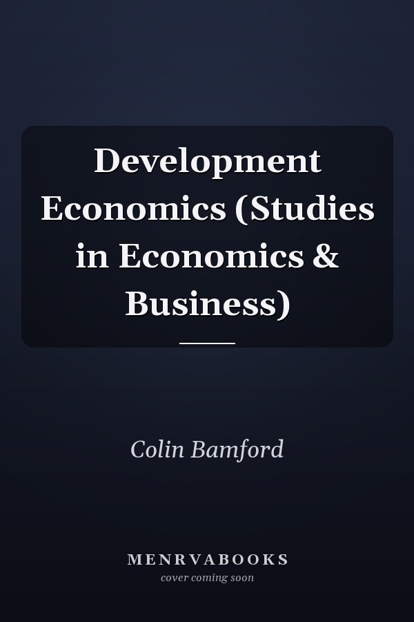 Development Economics (Studies in Economics & Business)