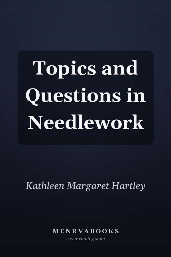 Topics and Questions in Needlework